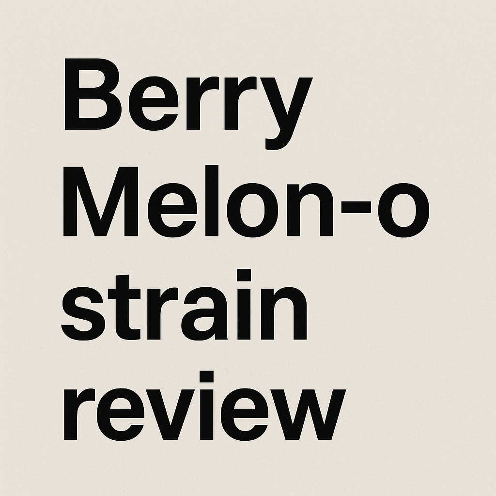 Berry Melon-O Strain Review: A Deep Dive into Flavor and Effects
