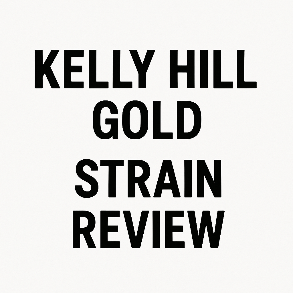 Unveiling Kelly Hill Gold: An In-Depth Strain Review