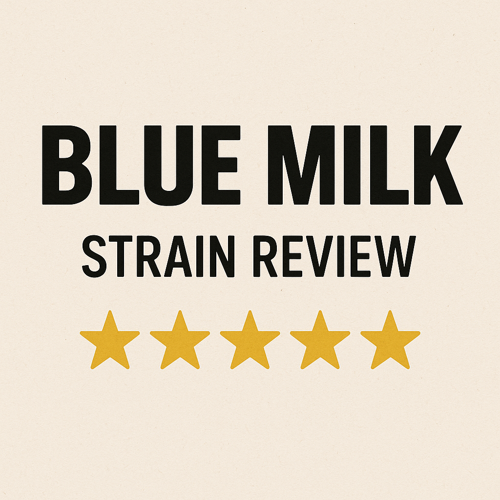 Blue Milk Strain Review: Flavor, Effects, and Growing Tips
