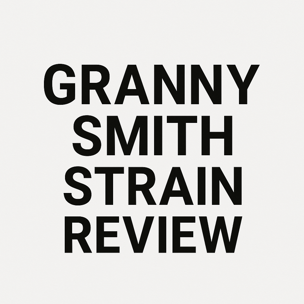 Granny Smith Strain Review: Flavor, Effects, and Growing Tips