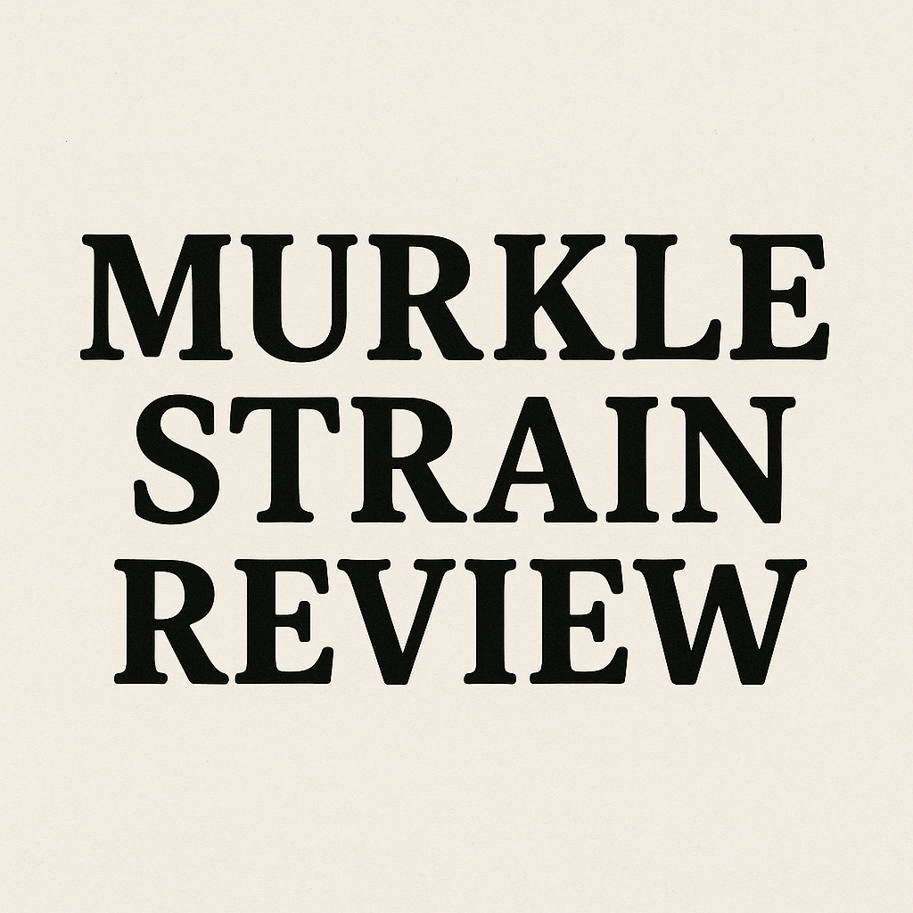 In-Depth Murkle Strain Review: Effects, Terpenes, and User Experiences